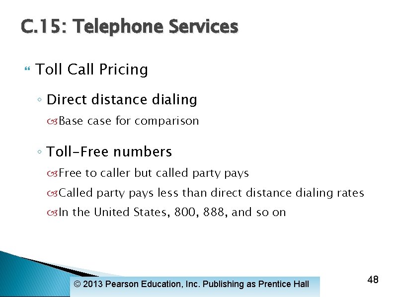 C. 15: Telephone Services Toll Call Pricing ◦ Direct distance dialing Base case for