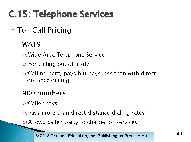 C. 15: Telephone Services Toll Call Pricing ◦ WATS Wide Area Telephone Service For