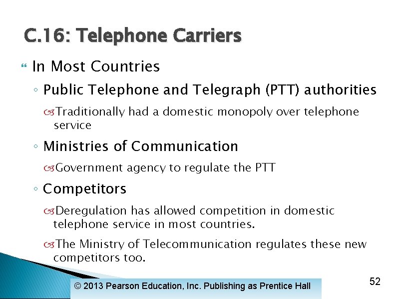 C. 16: Telephone Carriers In Most Countries ◦ Public Telephone and Telegraph (PTT) authorities
