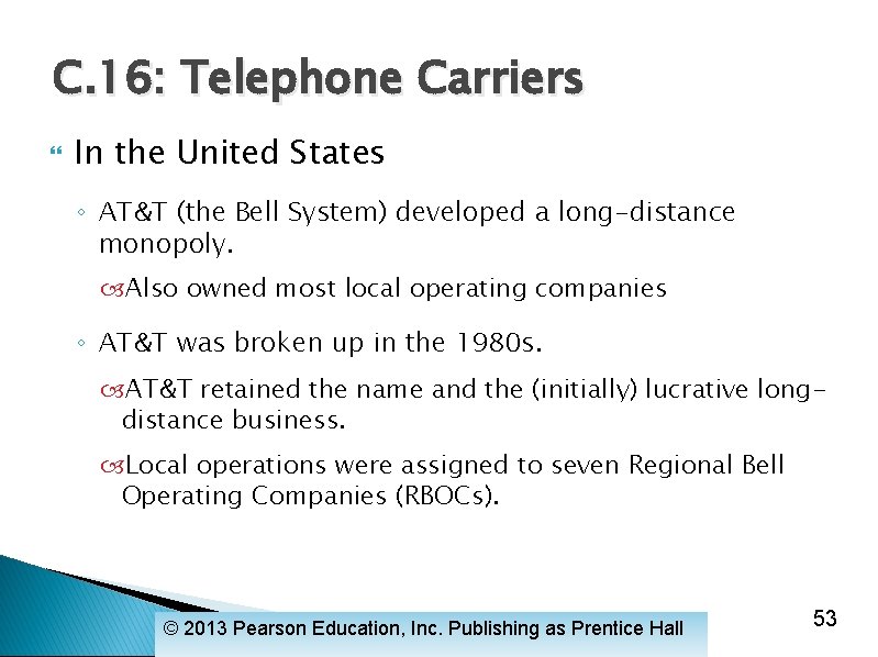 C. 16: Telephone Carriers In the United States ◦ AT&T (the Bell System) developed