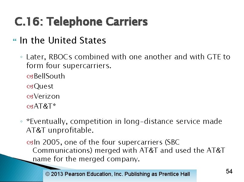 C. 16: Telephone Carriers In the United States ◦ Later, RBOCs combined with one