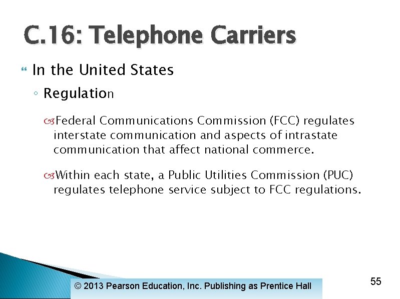 C. 16: Telephone Carriers In the United States ◦ Regulation Federal Communications Commission (FCC)