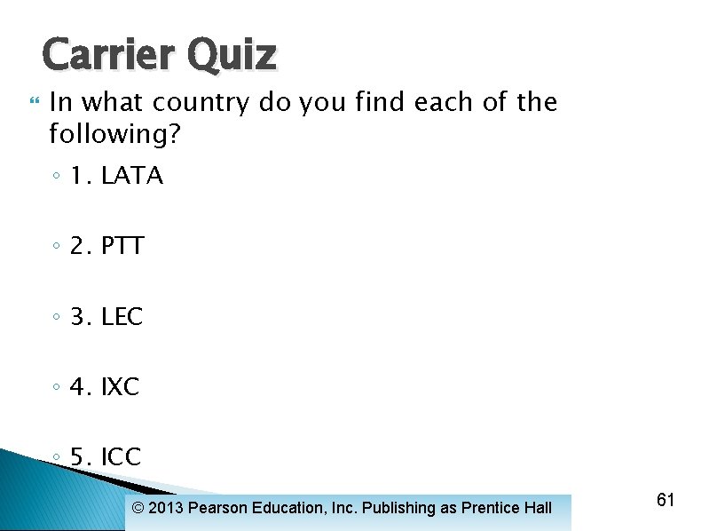 Carrier Quiz In what country do you find each of the following? ◦ 1.