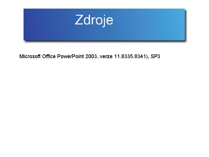 Microsoft Office Power. Point 2003, verze 11. 8335. 8341), SP 3 