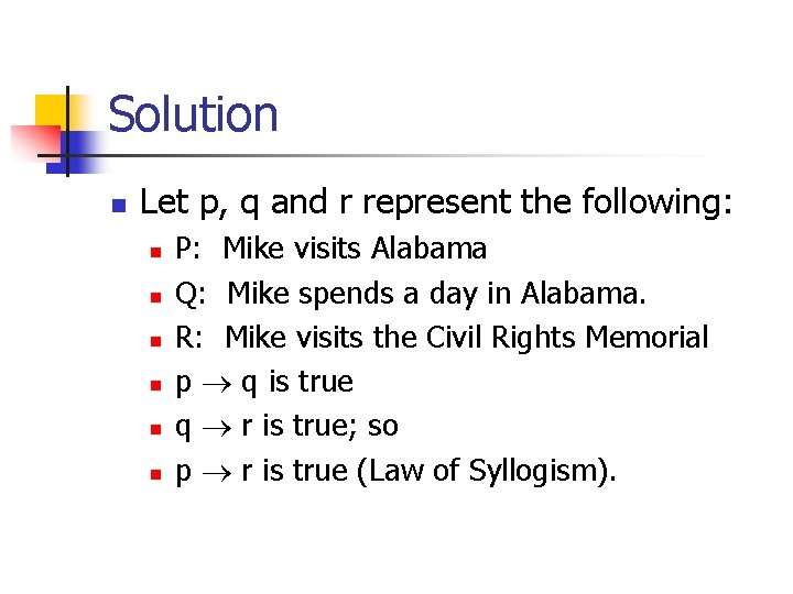 Solution n Let p, q and r represent the following: n n n P: