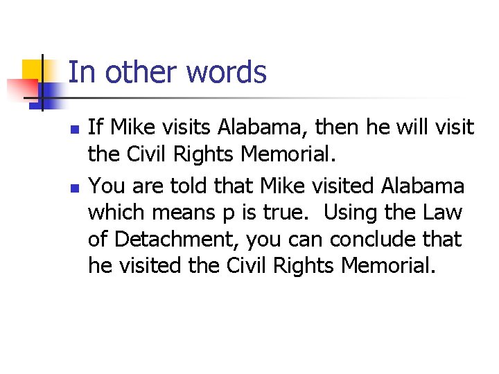 In other words n n If Mike visits Alabama, then he will visit the