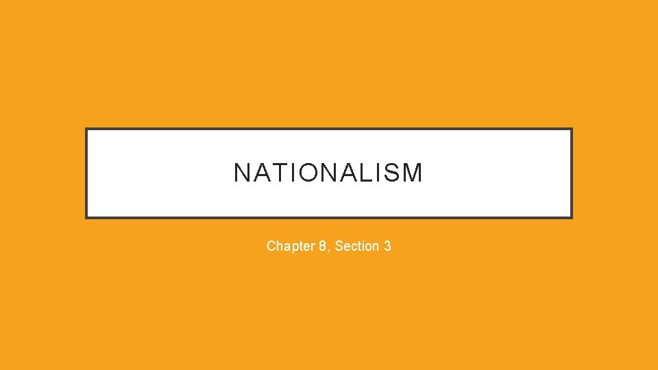 NATIONALISM Chapter 8, Section 3 