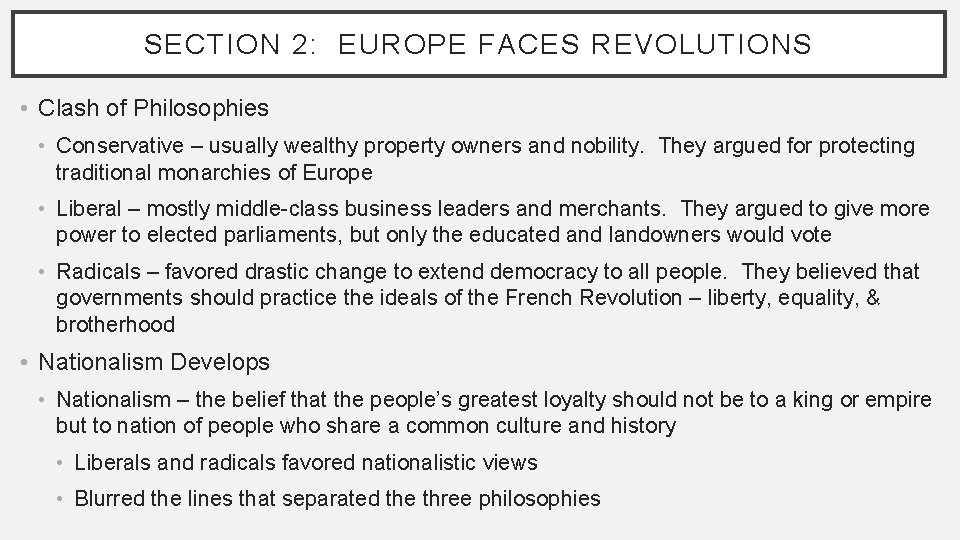 SECTION 2: EUROPE FACES REVOLUTIONS • Clash of Philosophies • Conservative – usually wealthy