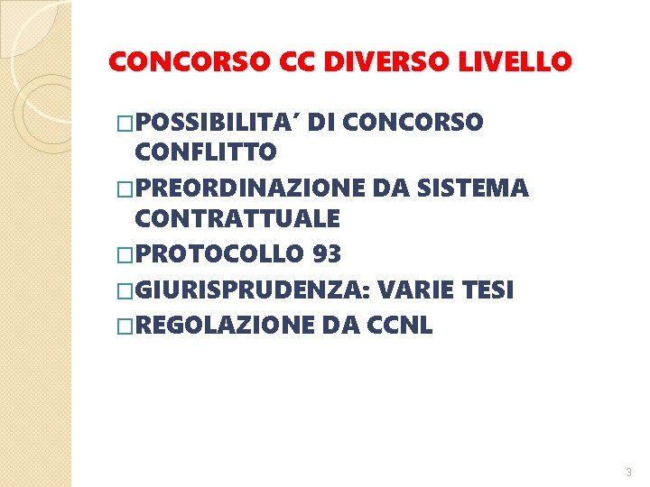 CONCORSO CC DIVERSO LIVELLO �POSSIBILITA’ DI CONCORSO CONFLITTO �PREORDINAZIONE DA SISTEMA CONTRATTUALE �PROTOCOLLO 93