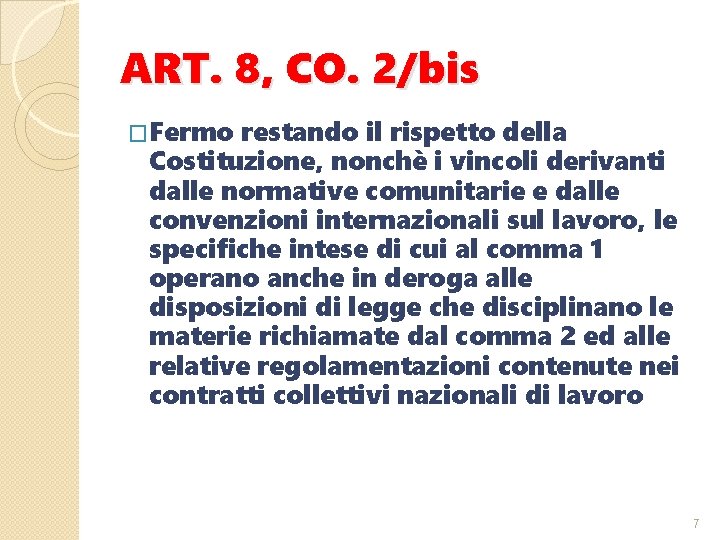 ART. 8, CO. 2/bis �Fermo restando il rispetto della Costituzione, nonchè i vincoli derivanti