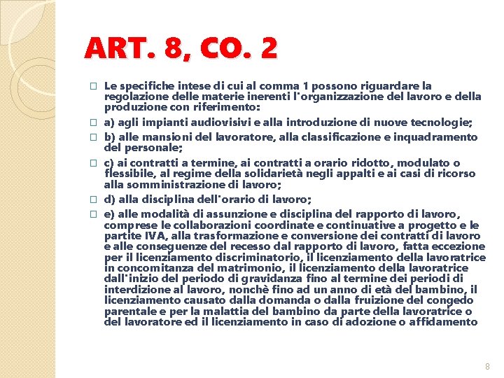 ART. 8, CO. 2 � � � Le specifiche intese di cui al comma