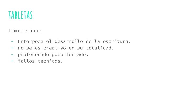 tabletas Limitaciones - Entorpece el desarrollo de la escritura. no se es creativo en