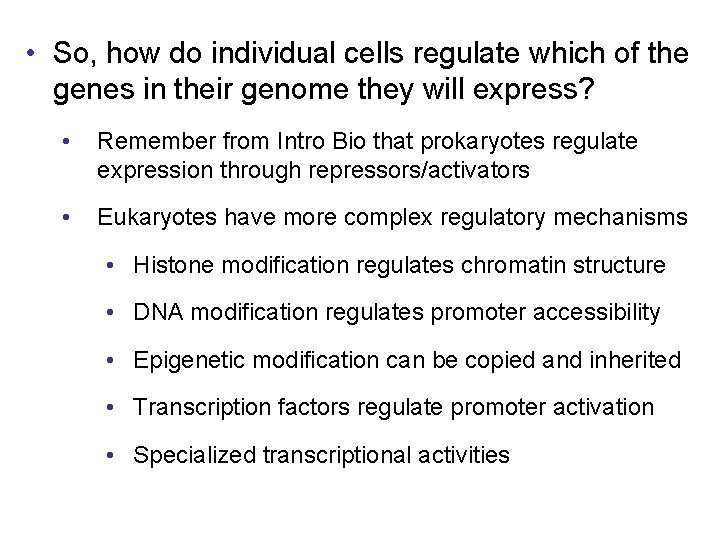  • So, how do individual cells regulate which of the genes in their