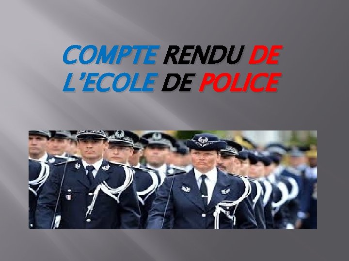 COMPTE RENDU DE L’ECOLE DE POLICE 