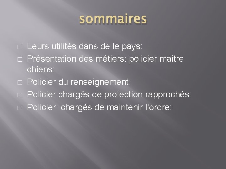 sommaires � � � Leurs utilités dans de le pays: Présentation des métiers: policier