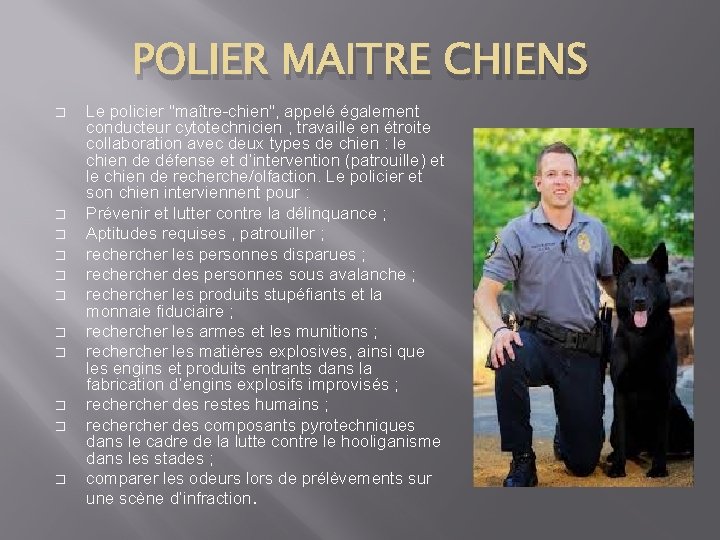 POLIER MAITRE CHIENS � � � Le policier "maître-chien", appelé également conducteur cytotechnicien ,