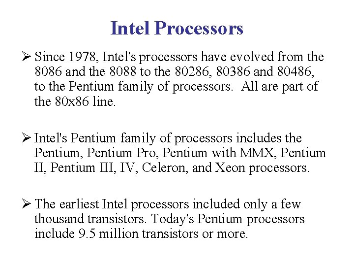 Intel Processors Ø Since 1978, Intel's processors have evolved from the 8086 and the