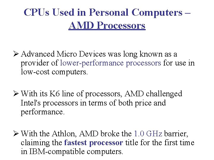 CPUs Used in Personal Computers – AMD Processors Ø Advanced Micro Devices was long