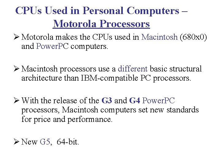 CPUs Used in Personal Computers – Motorola Processors Ø Motorola makes the CPUs used