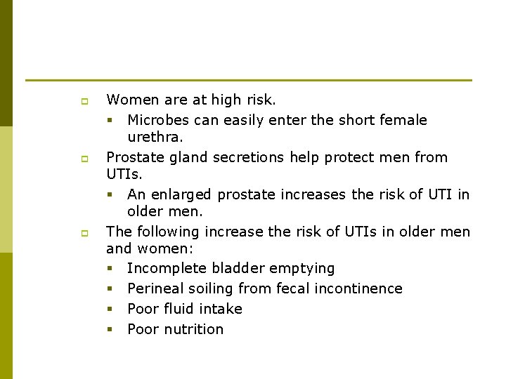 p p p Women are at high risk. § Microbes can easily enter the