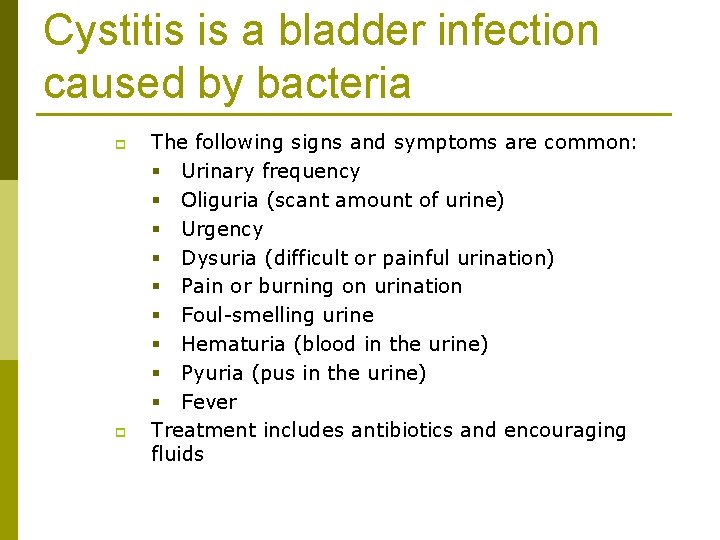 Cystitis is a bladder infection caused by bacteria p p The following signs and