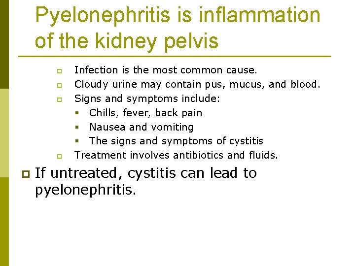 Pyelonephritis is inflammation of the kidney pelvis p p p Infection is the most