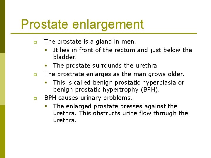 Prostate enlargement p p p The prostate is a gland in men. § It