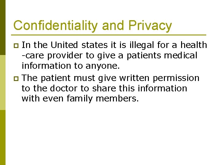 Confidentiality and Privacy In the United states it is illegal for a health -care