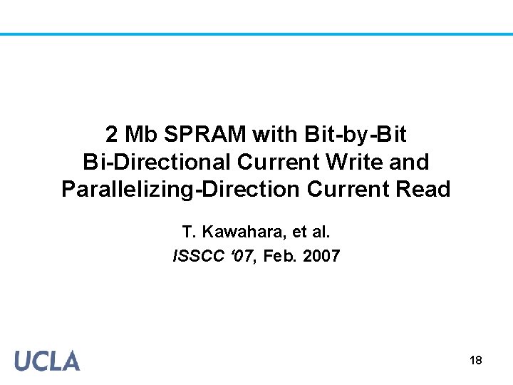 2 Mb SPRAM with Bit-by-Bit Bi-Directional Current Write and Parallelizing-Direction Current Read T. Kawahara,