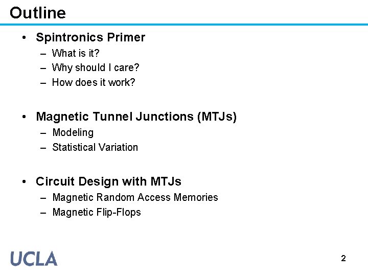 Outline • Spintronics Primer – What is it? – Why should I care? –