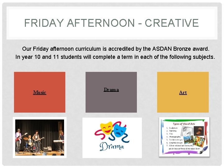 FRIDAY AFTERNOON - CREATIVE Our Friday afternoon curriculum is accredited by the ASDAN Bronze