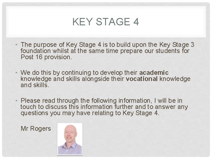 KEY STAGE 4 • The purpose of Key Stage 4 is to build upon