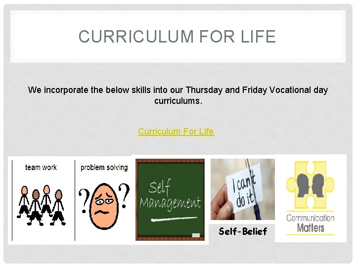 CURRICULUM FOR LIFE We incorporate the below skills into our Thursday and Friday Vocational