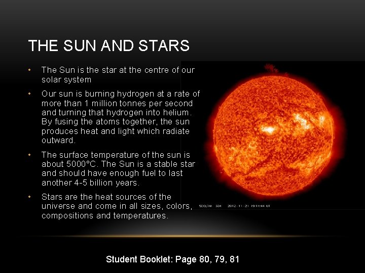 THE SUN AND STARS • The Sun is the star at the centre of