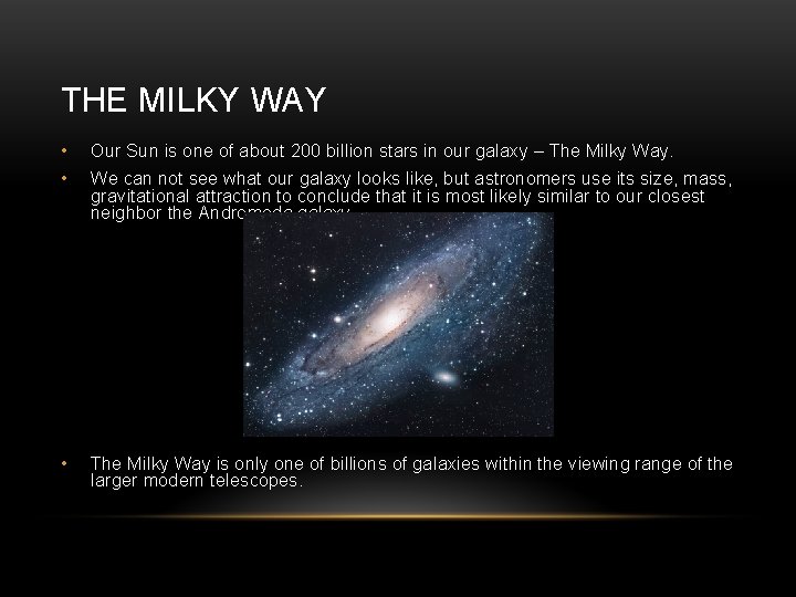 THE MILKY WAY • Our Sun is one of about 200 billion stars in