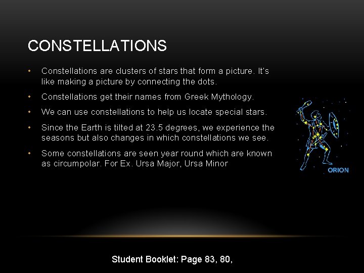 CONSTELLATIONS • Constellations are clusters of stars that form a picture. It’s like making