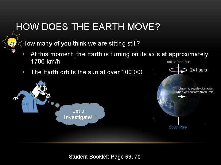 HOW DOES THE EARTH MOVE? How many of you think we are sitting still?
