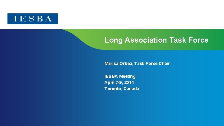 Long Association Task Force Marisa Orbea, Task Force Chair IESBA Meeting April 7 -9,