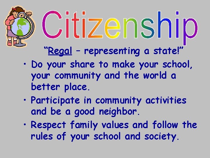 “Regal – representing a state!” • Do your share to make your school, your