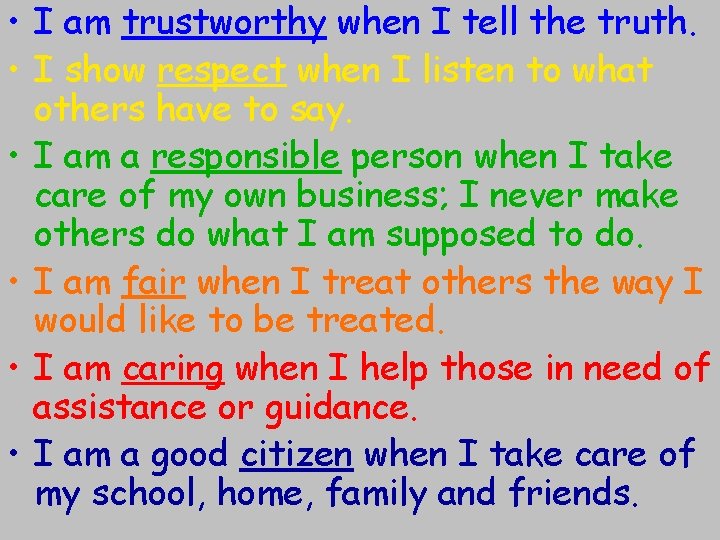  • I am trustworthy when I tell the truth. • I show respect