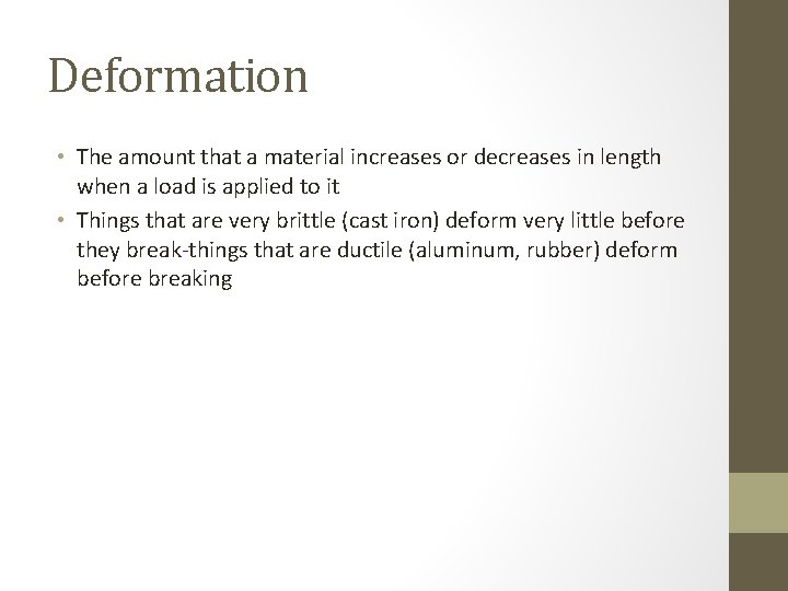 Deformation • The amount that a material increases or decreases in length when a