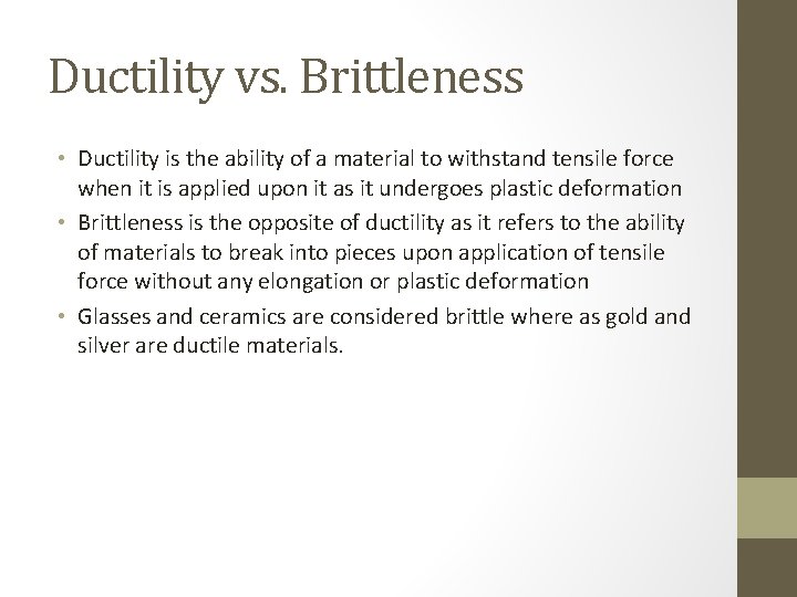 Ductility vs. Brittleness • Ductility is the ability of a material to withstand tensile