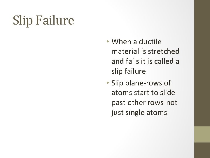 Slip Failure • When a ductile material is stretched and fails it is called