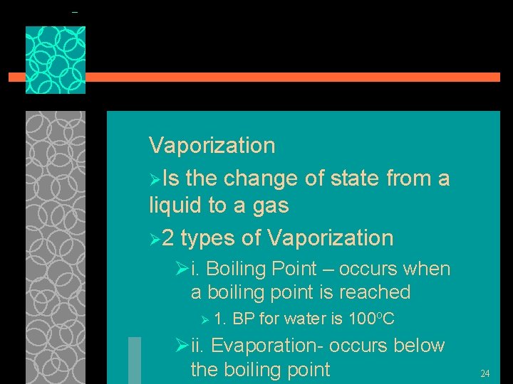 Vaporization ØIs the change of state from a liquid to a gas Ø 2