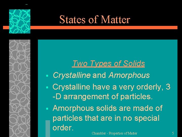 States of Matter § § § Two Types of Solids Crystalline and Amorphous Crystalline