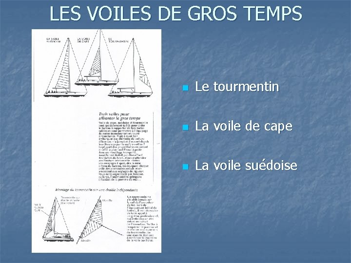 LES VOILES DE GROS TEMPS n Le tourmentin n La voile de cape n