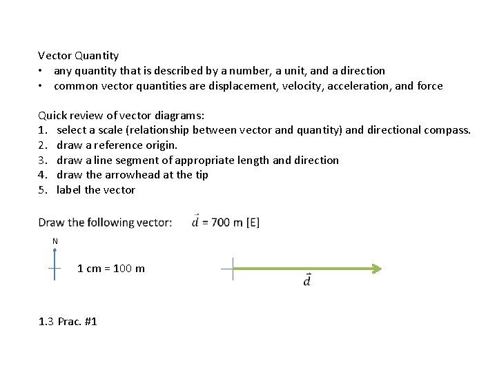 Vector Quantity • any quantity that is described by a number, a unit, and