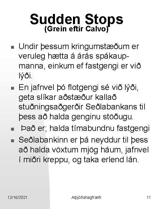 Sudden Stops (Grein eftir Calvo) n n Undir þessum kringumstæðum er veruleg hætta á