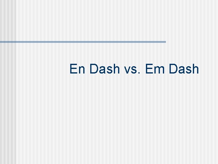 En Dash vs. Em Dash 