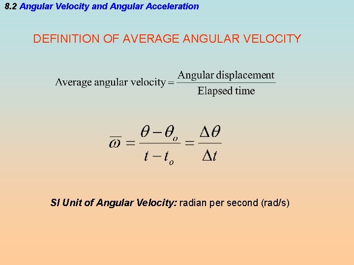 8. 2 Angular Velocity and Angular Acceleration DEFINITION OF AVERAGE ANGULAR VELOCITY SI Unit